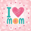 Mom I love you ! Mother’s Day icon